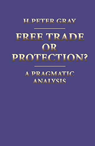 Free Trade or Protection?: A Pragmatic Analysis [Paperback]