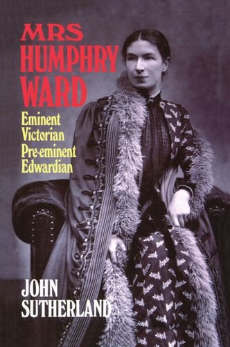 Mrs. Humphry Ward Eminent Victorian, Pre-eminent Edardian [Hardcover]