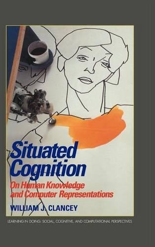 Situated Cognition On Human Knoledge and Computer Representations [Hardcover]