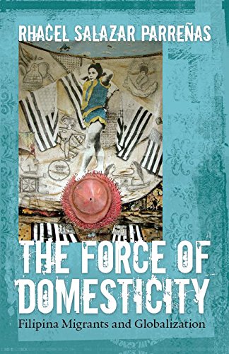 The Force of Domesticity Filipina Migrants and Globalization [Hardcover]