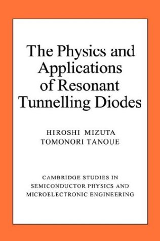 The Physics and Applications of Resonant Tunnelling Diodes [Hardcover]