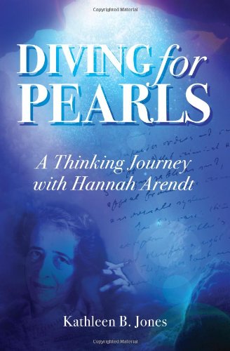 Diving For Pearls A Thinking Journey With Hannah Arendt [Paperback]