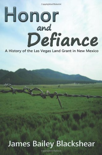 Honor And Defiance, A History Of The Las Vegas Land Grant In Ne Mexico [Paperback]