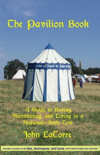 Pavilion Book  A Guide to Buying, Maintaining, and Living in a Medieval-Style T [Paperback]