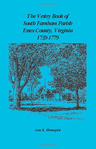 The Vestry Book Of South Farnham Parish, Essex County, Virginia, 1739-1779 [Paperback]