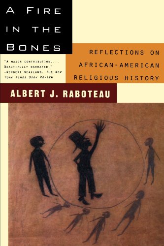 A Fire in the Bones Reflections on African-American Religious History [Paperback]