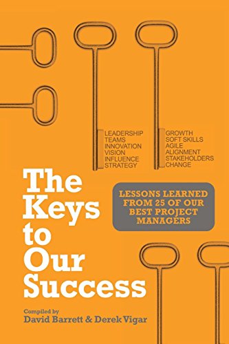 The Keys To Our Success Lessons Learned From 25 Of Our Best Project Managers [Paperback]