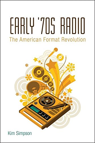 Early '70s Radio The American Format Revolution [Paperback]