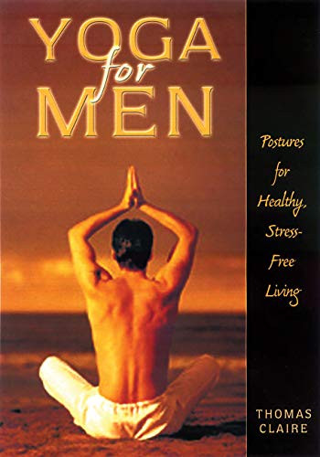 Yoga For Men: Postures For Healthy, Stress-Free Living [Paperback]