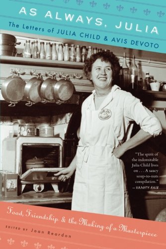 As Always, Julia: The Letters of Julia Child and Avis DeVoto [Paperback]