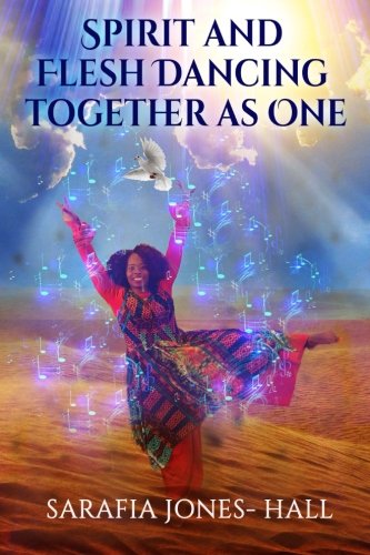 Spirit And Flesh Dancing Together As One [Paperback]