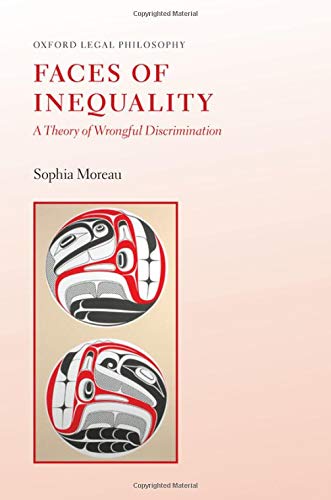 Faces of Inequality A Theory of Wrongful Discrimination [Hardcover]