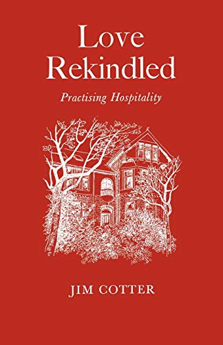 Love Rekindled Practising Hospitality [Paperback]