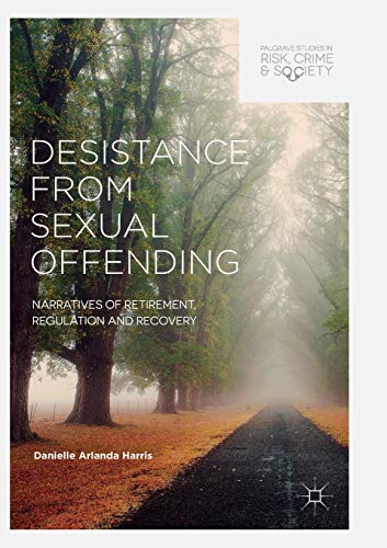 Desistance from Sexual Offending Narratives of Retirement, Regulation and Recov [Paperback]