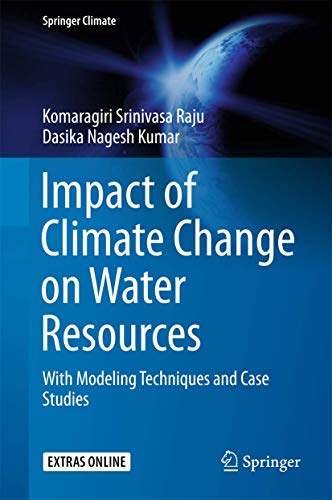 Impact of Climate Change on Water Resources: With Modeling Techniques and Case S [Hardcover]