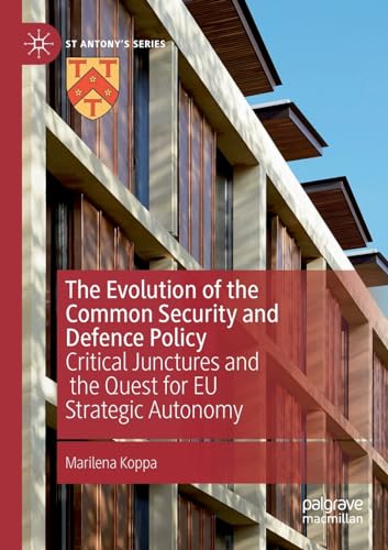 The Evolution of the Common Security and Defence Policy: Critical Junctures and  [Paperback]