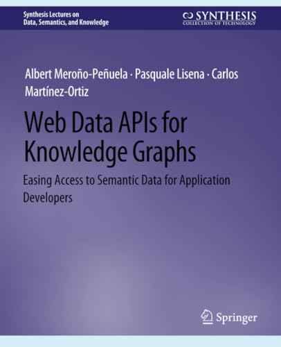 Web Data APIs for Knowledge Graphs: Easing Access to Semantic Data for Applicati [Paperback]