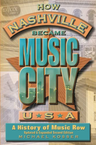 Ho Nashville Became Music City, U.S.A. A History of Music Ro, Updated and Exp [Paperback]