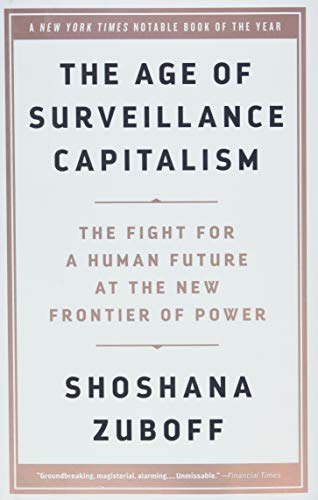 The Age of Surveillance Capitalism: The Fight for a Human Future at the New Fron [Hardcover]