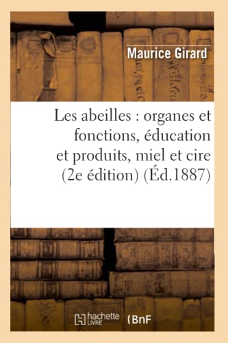 Abeilles  Organes et Fonctions, Education et Produits, Miel et Cire (2e Edition [Paperback]