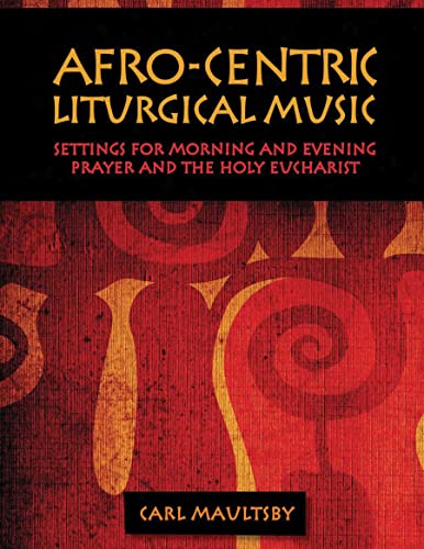 Afro-Centric Liturgical Music Morning Prayer, Evensong, St. Luke Mass for Heali [Paperback]