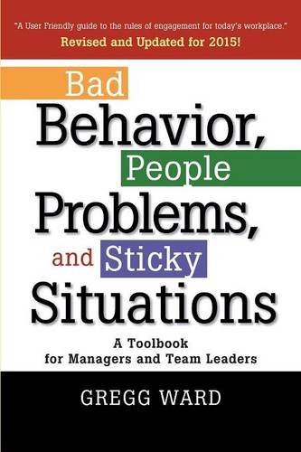 Bad Behavior, People Problems And Sticky Situations A Toolbook For Managers And [Paperback]