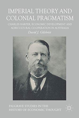 Imperial Theory and Colonial Pragmatism: Charles Harper, Economic Development an [Hardcover]