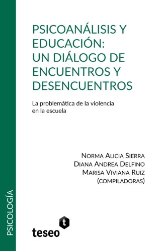 Psicoanlisis Y Educacin Un Dilogo De Encuentros Y Desencuentros La Problem [Paperback]