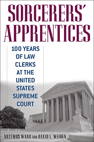 Sorcerers' Apprentices 100 Years of La Clerks at the United States Supreme Cou [Paperback]