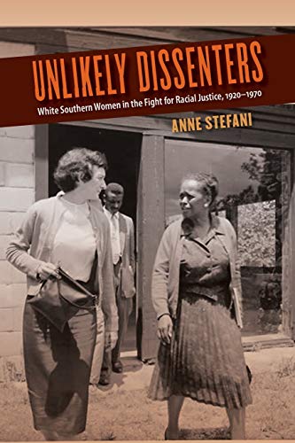 Unlikely Dissenters White Southern Women In The Fight For Racial Justice, 1920 [Paperback]