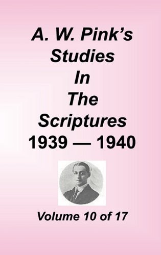 A. W. Pink's Studies In The Scriptures, Volume 10 [Hardcover]