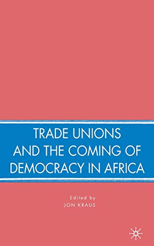 Trade Unions and the Coming of Democracy in Africa [Hardcover]