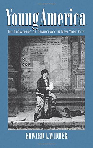 Young America The Floering of Democracy in Ne York City [Hardcover]