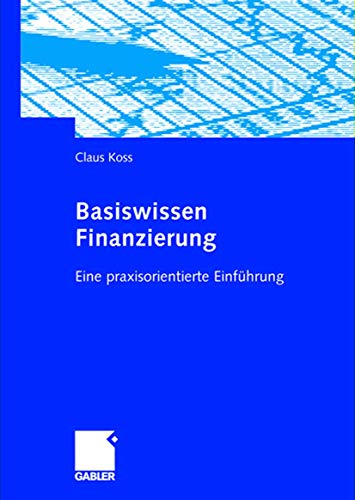 Basisissen Finanzierung Eine praxisorientierte Einfhrung [Paperback]