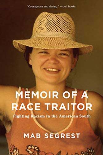 Memoir of a Race Traitor Fighting Racism in the American South [Paperback]