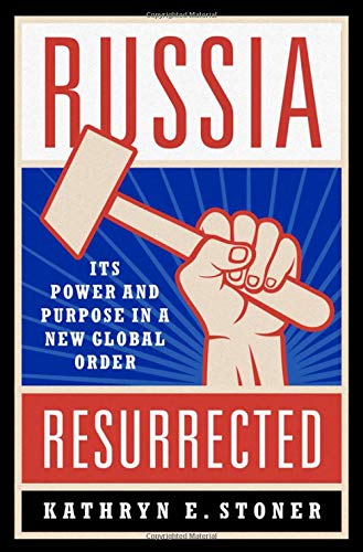 Russia Resurrected Its Poer and Purpose in a Ne Global Order [Hardcover]