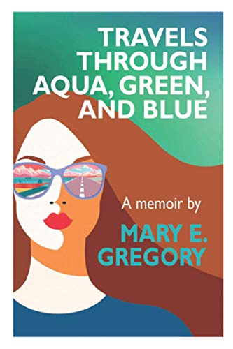 Travels Through Aqua, Green, and Blue  A Memoir [Paperback]