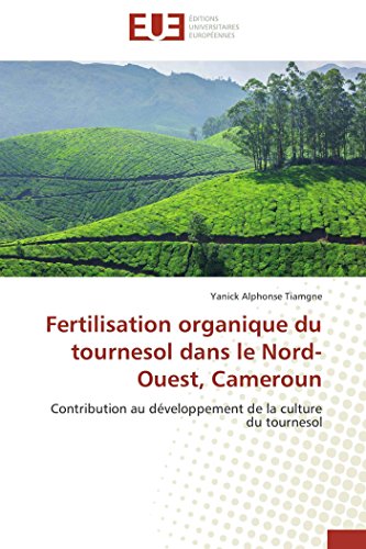 Fertilisation Organique du Tournesol Dans le Nord-Ouest, Cameroun [Paperback]