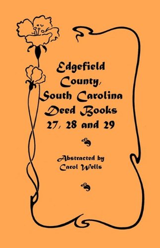 Edgefield County, South Carolina Deed Books 27, 28 And 29 [Paperback]