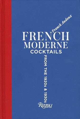 French Moderne: Cocktails from the Twenties and Thirties with recipes [Hardcover]