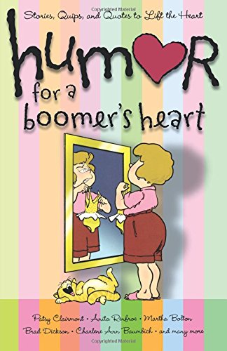 Humor for a Boomer&39s Heart Stories, Quips, and Quotes to Lift the Heart [Paperback]