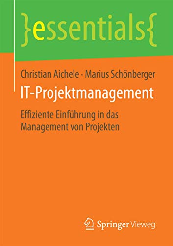 IT-Projektmanagement Effiziente Einfhrung in das Management von Projekten [Paperback]