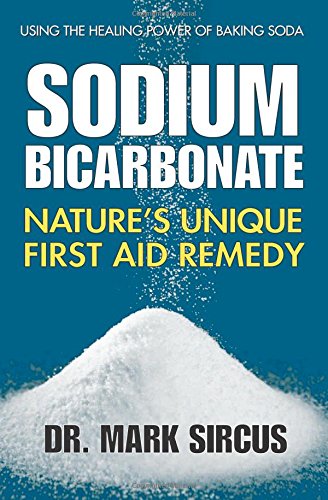 Sodium Bicarbonate: Nature's Unique First Aid Remedy [Paperback]