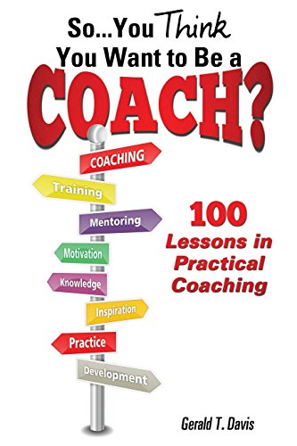 So...You Think You Want To Be A Coach [Paperback]