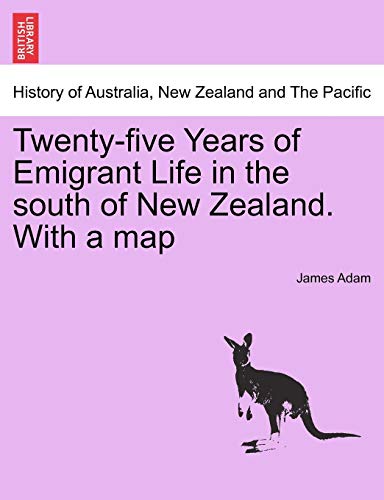 Tenty-Five Years Of Emigrant Life In The South Of Ne Zealand. With A Map [Paperback]