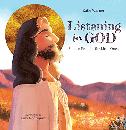 Listening for God : Silence Practice for Little Ones [Hardcover]