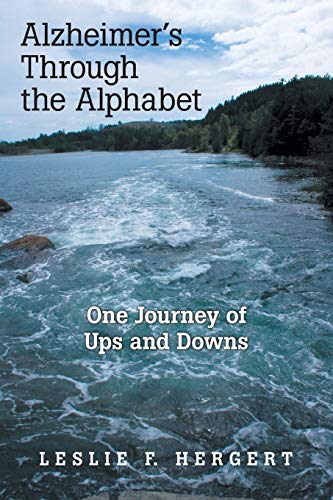 Alzheimer's Through the Alphabet  One Journey of Ups and Dons [Paperback]