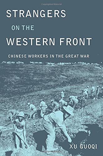 Strangers on the Western Front Chinese Workers in the Great War [Hardcover]