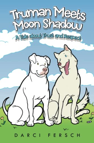 Truman Meets Moon Shado A Tale About Trust And Respect [Paperback]