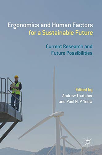 Ergonomics and Human Factors for a Sustainable Future: Current Research and Futu [Hardcover]